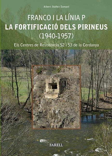 FRANCO I LA LÍNIA P. LA FORTIFICACIÓ DELS PIRINEUS (1940-1957)  | 9788492811373 | IBAÑEZ SAMPOL,ALBERT | Llibreria La Puça | Llibreria online d'Andorra - Comprar llibres en català online - Llibres Andorra i Pirineu