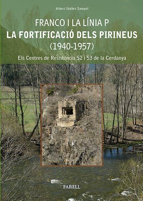 FRANCO I LA LÍNIA P. LA FORTIFICACIÓ DELS PIRINEUS (1940-1957)  | 9788492811373 | IBAÑEZ SAMPOL,ALBERT | Llibreria La Puça | Llibreria online d'Arsèguel - Comprar llibres en català online - Llibres Andorra i Pirineu