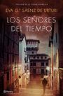 SEÑORES DEL TIEMPO, LOS | 9788408193296 | SÁENZ DE URTURI, EVA | Llibreria La Puça | Llibreria online d'Arsèguel - Comprar llibres en català online - Llibres Andorra i Pirineu