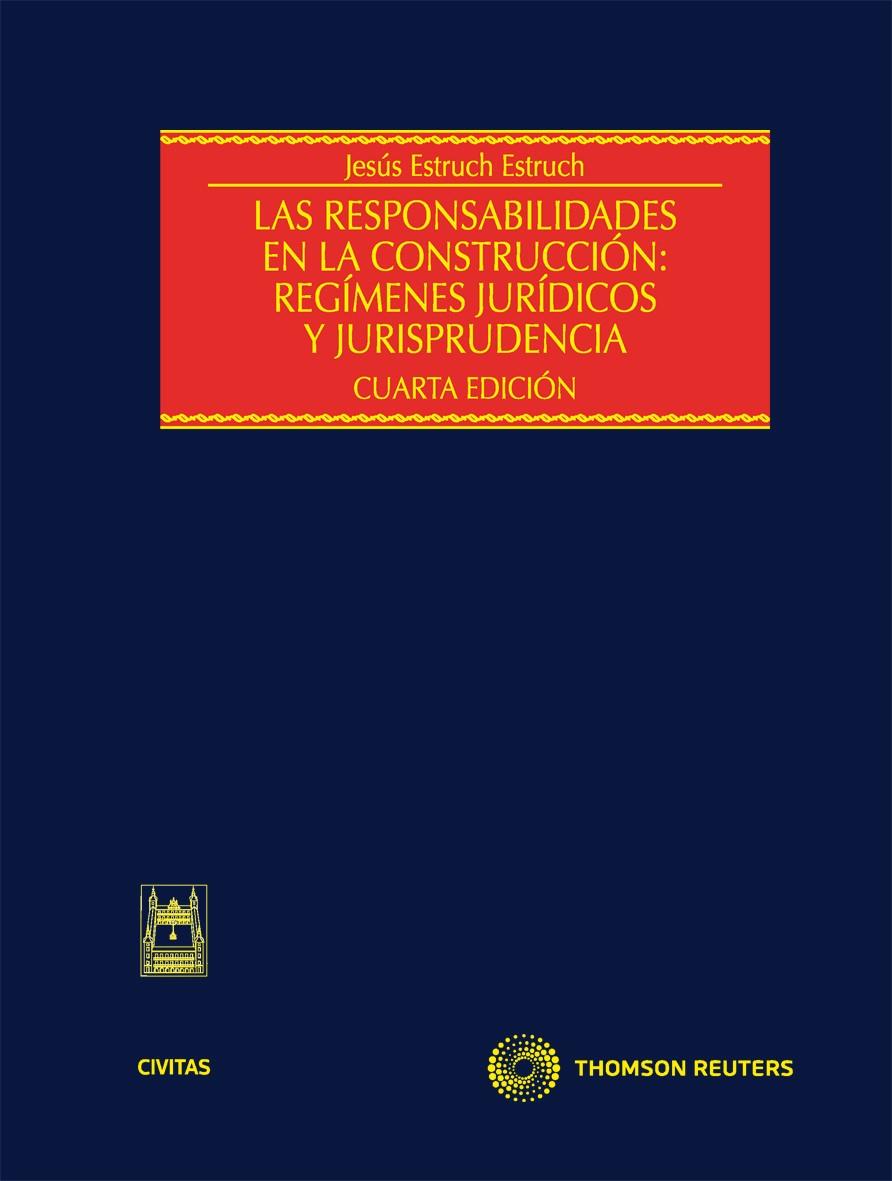 LAS RESPONSABILIDADES EN LA CONSTRUCCIÓN: REGÍMENES JURÍDICOS Y JURISPRUDENCIA | 9788447036073 | ESTRUCH ESTRUCH, JESÚS | Llibreria La Puça | Llibreria online d'Arsèguel - Comprar llibres en català online - Llibres Andorra i Pirineu