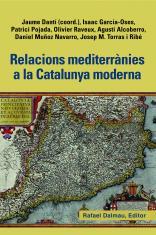 RELACIONS MEDITERRÀNIES A LA CATALUNYA MODERNA | 9788423208463 | DANTÍ I RIU, JAUME (COORD.) | Llibreria La Puça | Llibreria online d'Arsèguel - Comprar llibres en català online - Llibres Andorra i Pirineu