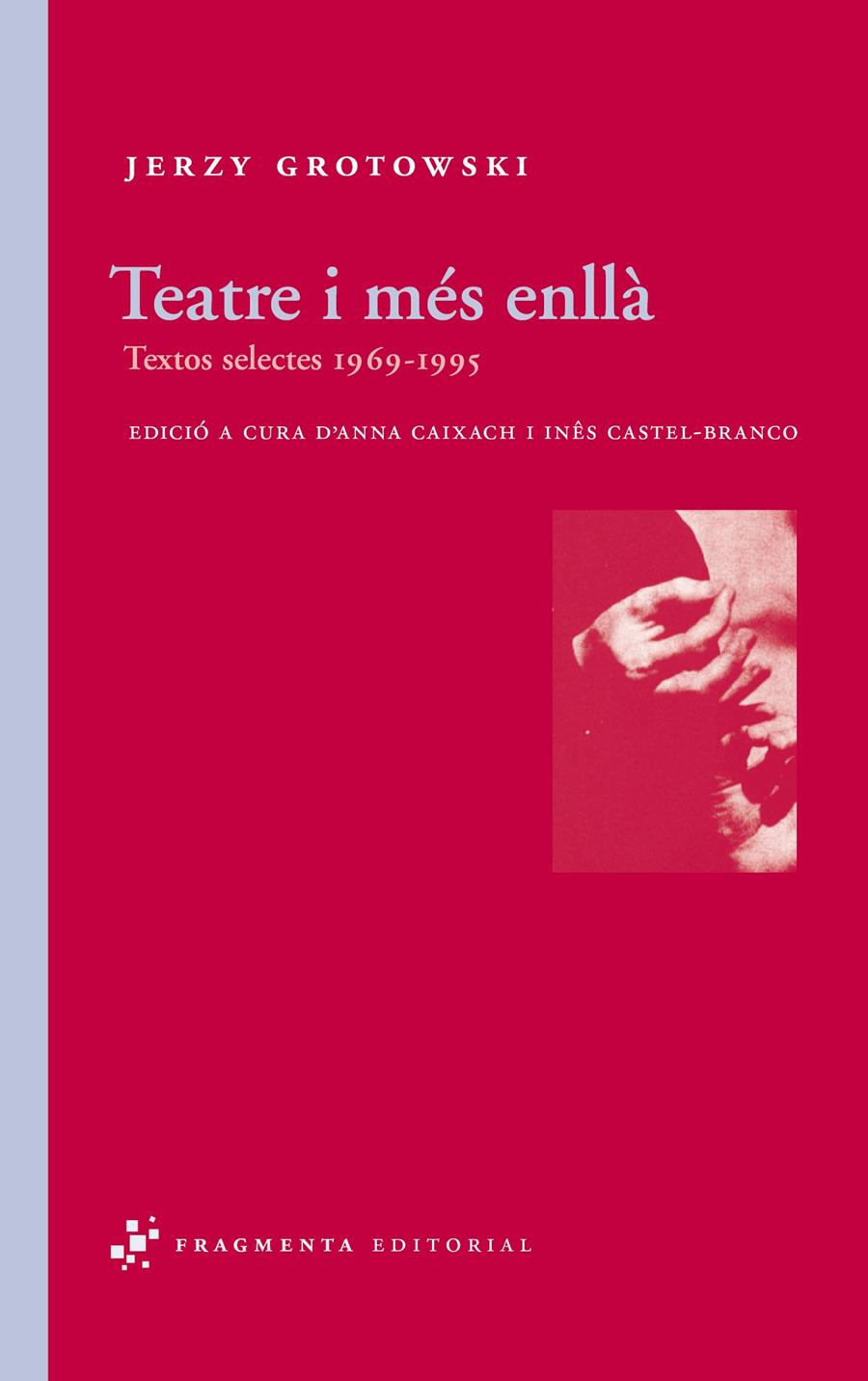 TEATRE I MES ENLLA.TEXTOS SELECTES 1969-1995 | 9788492416295 | GROTOWSKI,JERSY | Llibreria La Puça | Llibreria online d'Arsèguel - Comprar llibres en català online - Llibres Andorra i Pirineu