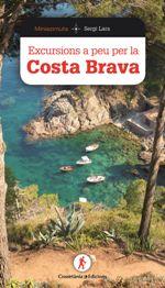 EXCURSIONS A PEU PER LA COSTA BRAVA | 9788490346181 | LARA, SERGI | Llibreria La Puça | Llibreria online d'Arsèguel - Comprar llibres en català online - Llibres Andorra i Pirineu
