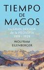 TIEMPO DE MAGOS. LA GRAN DECADA DE LA FILOSOFIA: 1919-1929 | 9788430622085 | EILENBERGER, WOLFRAM | Llibreria La Puça | Llibreria online d'Arsèguel - Comprar llibres en català online - Llibres Andorra i Pirineu