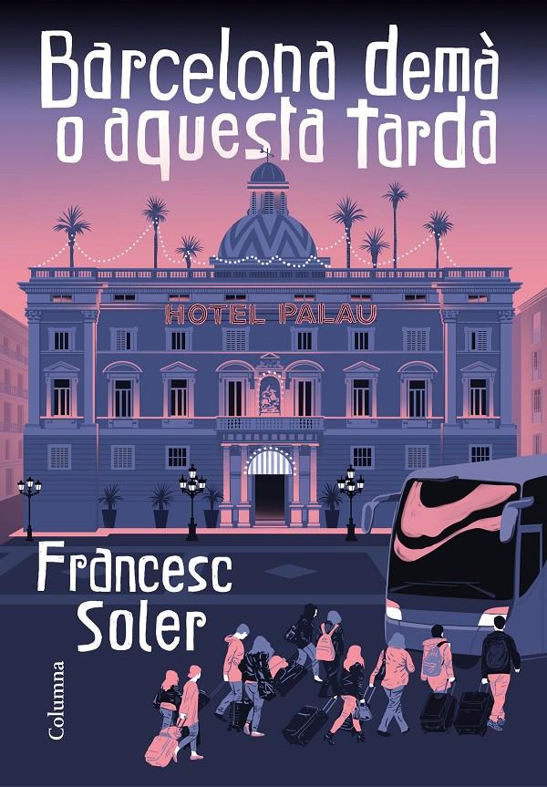 BARCELONA DEMÀ O AQUESTA TARDA | 9788466427968 | SOLER, FRANCESC | Llibreria La Puça | Llibreria online d'Arsèguel - Comprar llibres en català online - Llibres Andorra i Pirineu