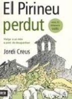 PIRINEU PERDUT, EL. VIATGE A UN MON A PUNT DE DESAPAREIXER | 9788493288686 | CREUS,JORDI | Llibreria La Puça | Llibreria online d'Andorra - Comprar llibres en català online - Llibres Andorra i Pirineu