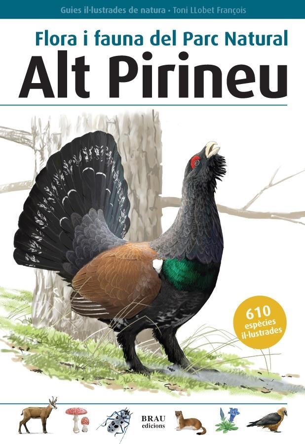 FLORA I FAUNA DEL PARC NATURAL.ALT PIRINEU | 9788496905153 | LLOBET FRANGOIS,TONI | Llibreria La Puça | Llibreria online d'Arsèguel - Comprar llibres en català online - Llibres Andorra i Pirineu