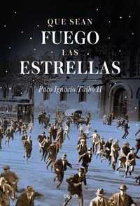 QUE SEAN FUEGO LAS ESTRELLAS | 9788498929621 | TAIBO II, PACO IGNACIO | Llibreria La Puça | Llibreria online d'Arsèguel - Comprar llibres en català online - Llibres Andorra i Pirineu