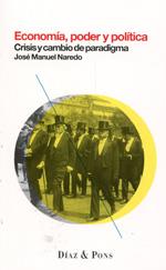 ECONOMÍA, PODER Y POLÍTICA. CRISIS Y CAMBIO DE PARADIGMA | 9788494084430 | NAREDO, JOSÉ MANUEL | Llibreria La Puça | Llibreria online d'Arsèguel - Comprar llibres en català online - Llibres Andorra i Pirineu