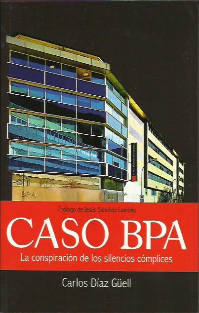 CASO BPA. LA CONSPIRACIÓN DE LOS SILENCIOS CÓMPLICES | 9788494618680 | DÍAZ GÜELL, CARLOS | Llibreria La Puça | Llibreria online d'Andorra - Comprar llibres en català online - Llibres Andorra i Pirineu