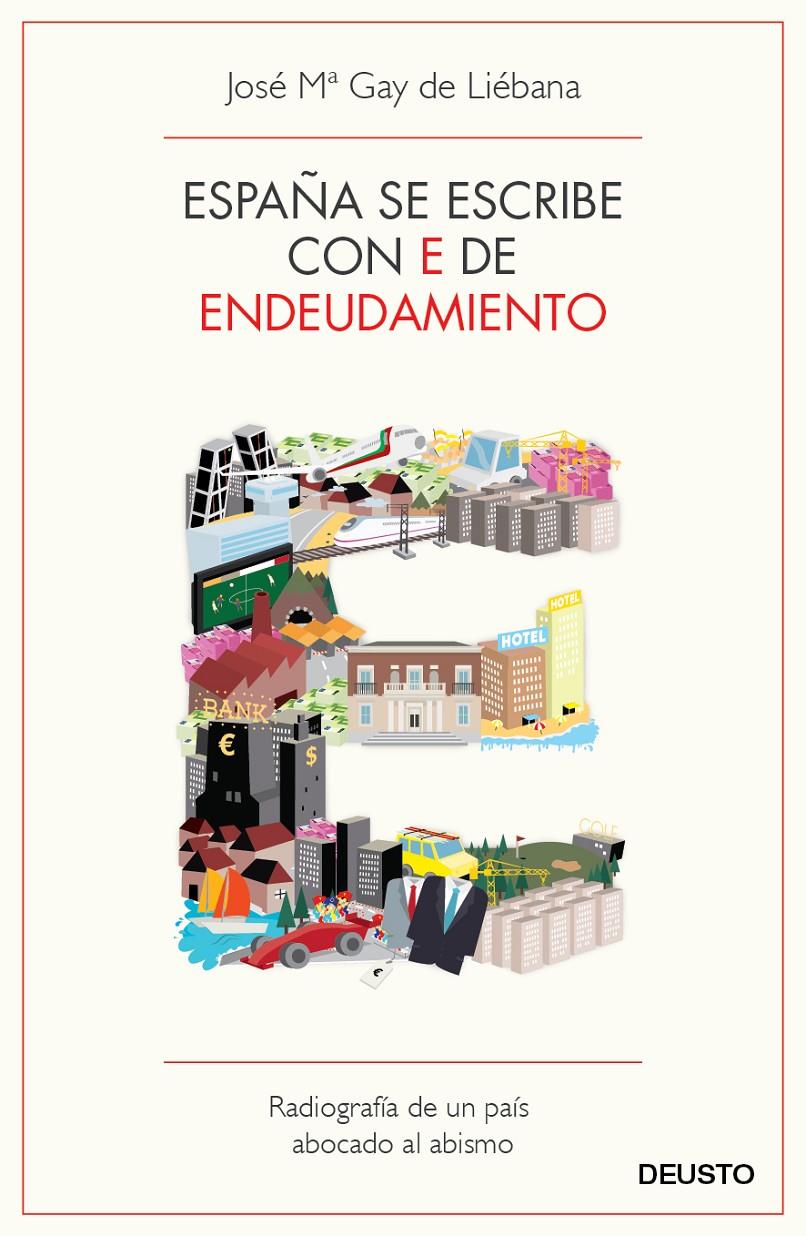ESPAÑA SE ESCRIBE CON E DE ENDEUDAMIENTO | 9788423412976 | GAY DE LIEBANA,JOSE Mª | Llibreria La Puça | Llibreria online d'Arsèguel - Comprar llibres en català online - Llibres Andorra i Pirineu