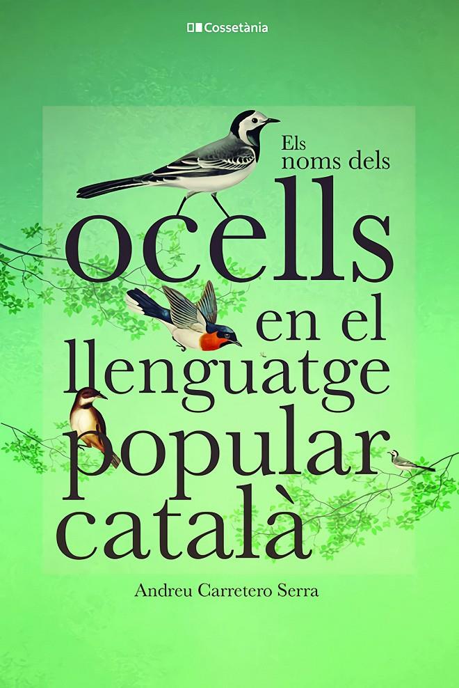 ELS NOMS DELS OCELLS EN EL LLENGUATGE POPULAR CATALÀ | 9788413562308 | CARRETERO SERRA, ANDREU | Llibreria La Puça | Llibreria online d'Andorra - Comprar llibres en català online - Llibres Andorra i Pirineu