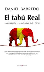 TABÚ REAL, EL.LA IMAGEN DE UNA MONARQUÍA EN CRISIS | 9788415441304 | BARREDO, DANIEL | Llibreria La Puça | Llibreria online d'Arsèguel - Comprar llibres en català online - Llibres Andorra i Pirineu