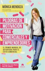 PÍLDORAS DE MOTIVACIÓN PARA COMERCIALES Y EMPRENDEDORES | 9788416253524 | MENDOZA, MÓNICA | Llibreria La Puça | Llibreria online d'Arsèguel - Comprar llibres en català online - Llibres Andorra i Pirineu