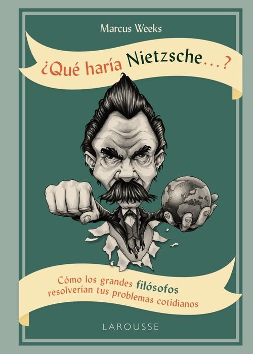 QUÉ HARÍA NIETZSCHE ....? CÓMO GRANDES FILÓSOFOS RESOLVERÁN PROBLEMAS COTIDIANOS | 9788416984763 | WEEKS, MARCUS | Llibreria La Puça | Llibreria online d'Arsèguel - Comprar llibres en català online - Llibres Andorra i Pirineu