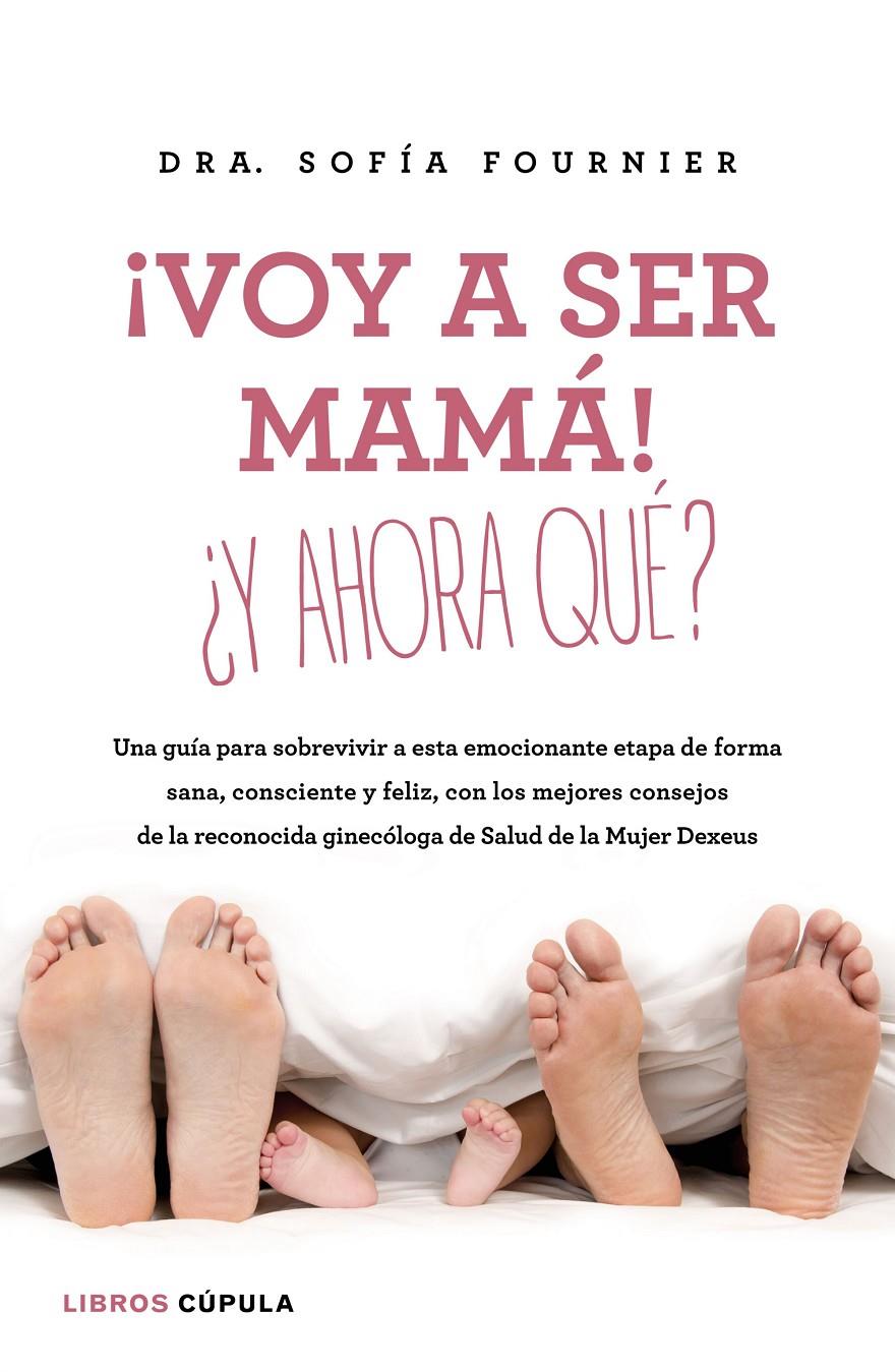 ¡VOY A SER MAMÁ! ¿Y AHORA QUÉ? | 9788448023003 | FOURNIER, SOFÍA / LEACH, MARÍA | Llibreria La Puça | Llibreria online d'Arsèguel - Comprar llibres en català online - Llibres Andorra i Pirineu