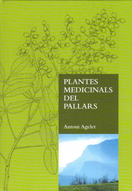 PLANTES MEDICINALS DEL PALLARS | 9788461226450 | AGELET,ANTONI | Llibreria La Puça | Llibreria online d'Andorra - Comprar llibres en català online - Llibres Andorra i Pirineu