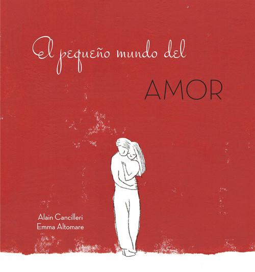 PEQUEÑO MUNDO DEL AMOR, EL | 9788416712717 | CANCILLERI, ALAIN | Llibreria La Puça | Llibreria online d'Arsèguel - Comprar llibres en català online - Llibres Andorra i Pirineu