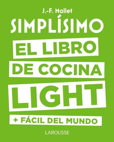 SIMPLÍSIMO. EL LIBRO DE COCINA LIGHT MÁS FÁCIL DEL MUNDO | 9788416984053 | MALLET, JEAN-FRANÇOIS | Llibreria La Puça | Llibreria online d'Arsèguel - Comprar llibres en català online - Llibres Andorra i Pirineu