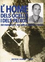 L'HOME DELS OCELLS I DELS PEIXOS. DEL MARESME A LES VALLS D'ANDORRA I RETORN | HO1986 | ALBERT CORP, ESTEVE | Llibreria La Puça | Llibreria online d'Arsèguel - Comprar llibres en català online - Llibres Andorra i Pirineu