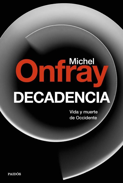 DECADENCIA. VIDA Y MUERTE DE OCCIDENTE | 9788449334658 | ONFRAY, MICHEL | Llibreria La Puça | Llibreria online d'Arsèguel - Comprar llibres en català online - Llibres Andorra i Pirineu