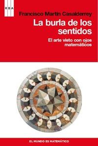 BURLA DE LOS SENTIDOS,LA.EL ARTE VISTO CON OJOS MATEMATICOS | 9788498679915 | MARTIN CASALDERREY,FRANCISCO | Llibreria La Puça | Llibreria online d'Arsèguel - Comprar llibres en català online - Llibres Andorra i Pirineu