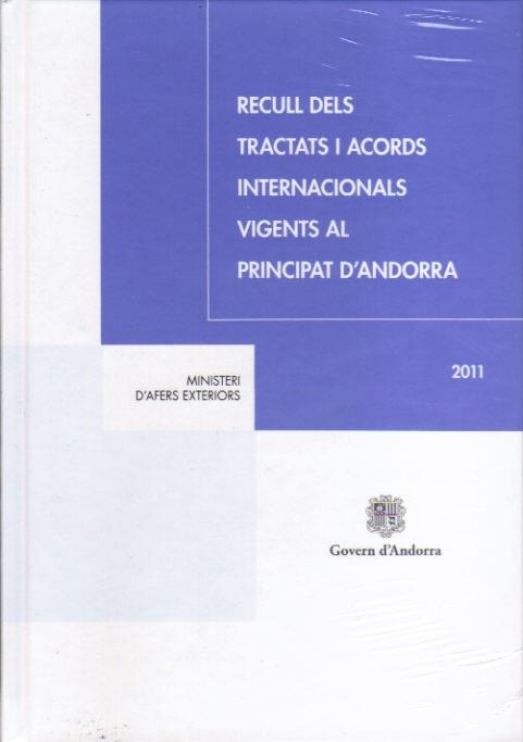 RECULL DELS TRACTATS I ACORDS INTERNACIONALS VIGENTS AL PRINCIPAT D'ANDORRA 2011 | 9789992006412 | Llibreria La Puça | Llibreria online d'Arsèguel - Comprar llibres en català online - Llibres Andorra i Pirineu