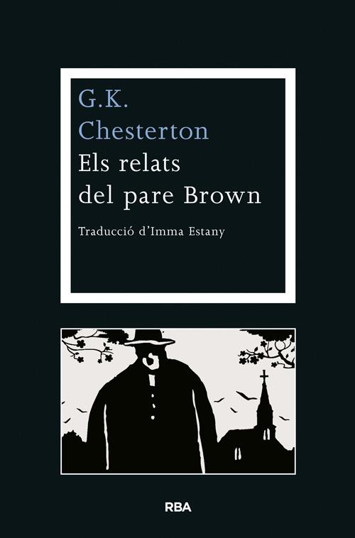 ELS RELATS DEL PARE BROWN | 9788482646541 | CHESTERTON , G.K. | Llibreria La Puça | Llibreria online d'Arsèguel - Comprar llibres en català online - Llibres Andorra i Pirineu