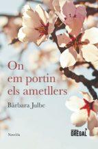 ON EM PORTIN ELS AMETLLERS | 9788494675836 | JULBE, BÀRBARA | Llibreria La Puça | Llibreria online d'Arsèguel - Comprar llibres en català online - Llibres Andorra i Pirineu