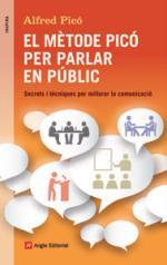 MÈTODE PICÓ PER PARLAR EN PÚBLIC, EL. SECRETS I TÈCNIQUES PER MILLORAR LA COMUNICACIÓ | 9788415695394 | PICÓ, ALFRED | Llibreria La Puça | Llibreria online d'Arsèguel - Comprar llibres en català online - Llibres Andorra i Pirineu