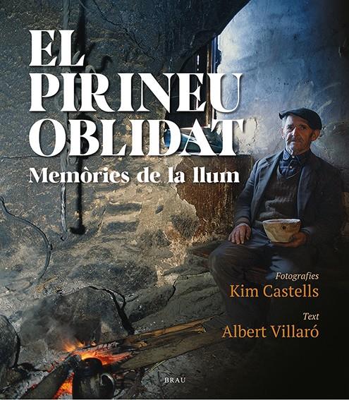 EL PIRINEU OBLIDAT, MEMÒRIES DE LA LLUM | 9788418096471 | VILLARÓ, ALBERT - CASTELLS, KIM | Llibreria La Puça | Llibreria online d'Andorra - Comprar llibres en català online - Llibres Andorra i Pirineu