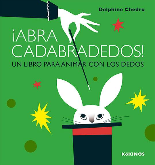 ABRA CADABRADEDOS! UN LIBRO PARA ANIMAR CON LOS DEDOS | 9788417074111 | CHEDRU, DELPHINE | Llibreria La Puça | Llibreria online d'Arsèguel - Comprar llibres en català online - Llibres Andorra i Pirineu