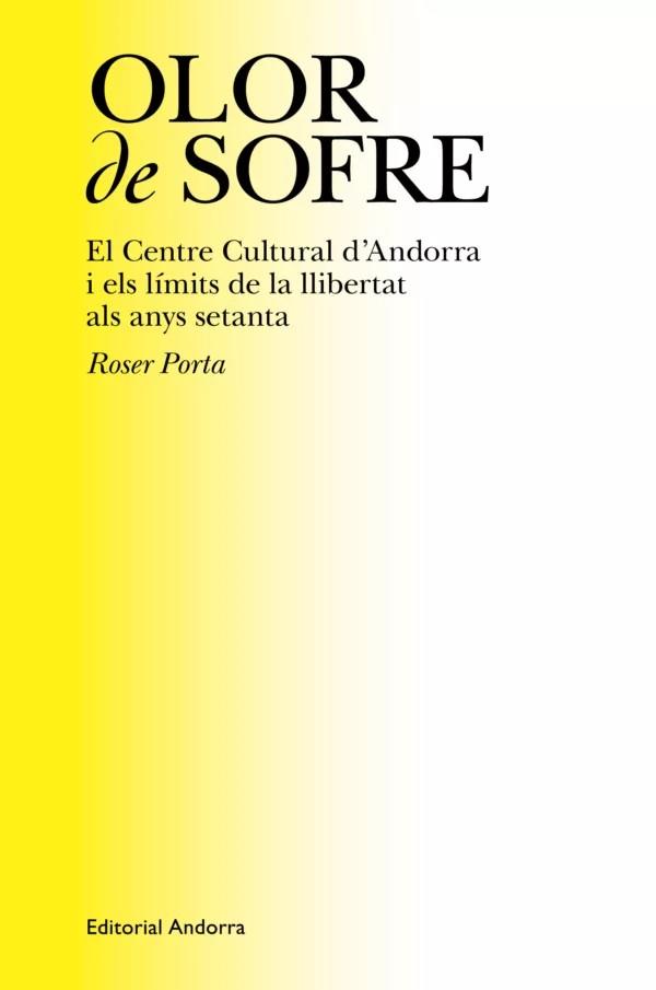 OLOR DE SOFRE. EL CENTRE CULTURA D’ANDORRA I ELS LÍMITS DE LA LLIBERTAT ALS ANYS SETANTA | 9789992075272 | PORTA, ROSER | Llibreria La Puça | Llibreria online d'Arsèguel - Comprar llibres en català online - Llibres Andorra i Pirineu