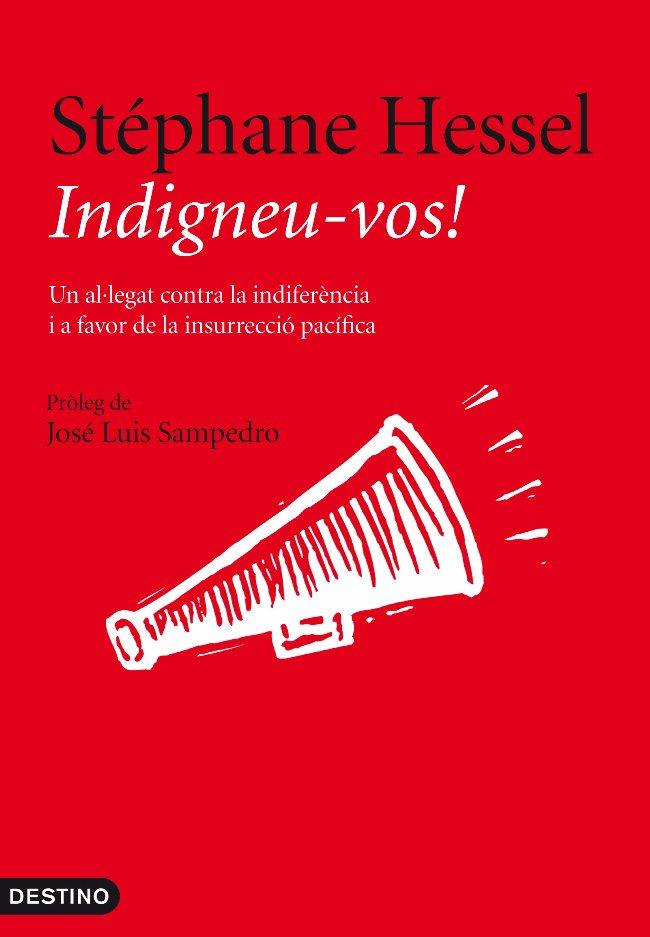 INDIGNEU-VOS! UN AL.LEGAT CONTRA LA INDIFERENCIA I A FAVOR DE LA INSURECCIO PACIFICA | 9788497102025 | HESSEL,STEPHANE | Llibreria La Puça | Llibreria online d'Arsèguel - Comprar llibres en català online - Llibres Andorra i Pirineu