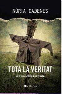 TOTA LA VERITAT | 9788482648019 | CADENES, NÚRIA | Llibreria La Puça | Llibreria online d'Arsèguel - Comprar llibres en català online - Llibres Andorra i Pirineu
