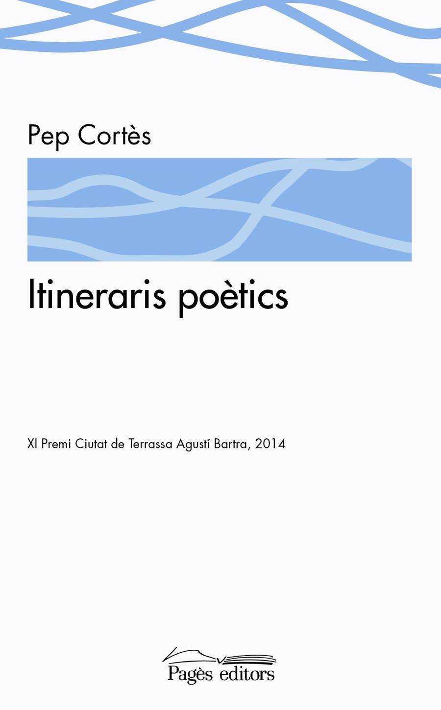 ITINERARIS POÈTICS | 9788499756127 | CORTÈS, PEP | Llibreria La Puça | Llibreria online d'Arsèguel - Comprar llibres en català online - Llibres Andorra i Pirineu