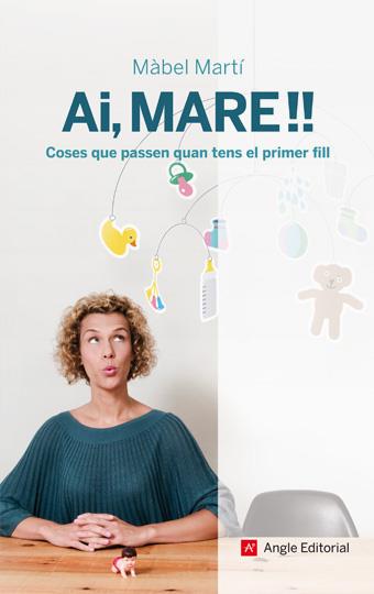 AI,MARE!! COSES QUE PASSEN QUAN TENS EL PRIMER FILL | 9788492758135 | MARTI,MABEL | Llibreria La Puça | Llibreria online d'Arsèguel - Comprar llibres en català online - Llibres Andorra i Pirineu