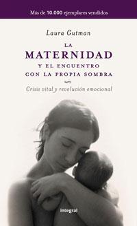MATERNIDAD Y EL ENCUENTRO CON LA PROPIA SOMBRA | 9788498673043 | GUTMAN, LAURA | Llibreria La Puça | Llibreria online d'Arsèguel - Comprar llibres en català online - Llibres Andorra i Pirineu