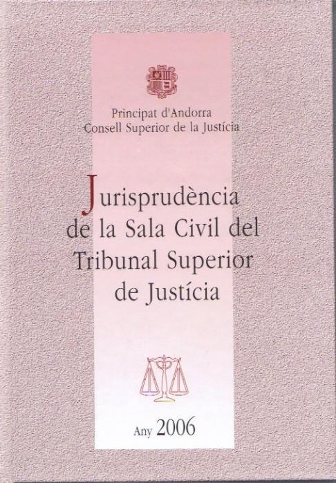 JURISPRUDENCIA SALA CIVIL DEL T.S.J.ANY 2006 | civil2006 | CONSELL SUPERIOR DE JUSTICIA | Llibreria La Puça | Llibreria online d'Arsèguel - Comprar llibres en català online - Llibres Andorra i Pirineu