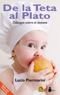 DE LA TETA AL PLATO. DIALOGOS SOBRE EL DESTETE | 9788416233939 | PIERMARINI, LUCIO | Llibreria La Puça | Llibreria online d'Arsèguel - Comprar llibres en català online - Llibres Andorra i Pirineu