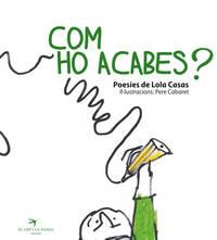 COM HO ACABES? | 9788492745661 | CASAS, LOLA CABARET, PERE (IL.) | Llibreria La Puça | Llibreria online d'Arsèguel - Comprar llibres en català online - Llibres Andorra i Pirineu