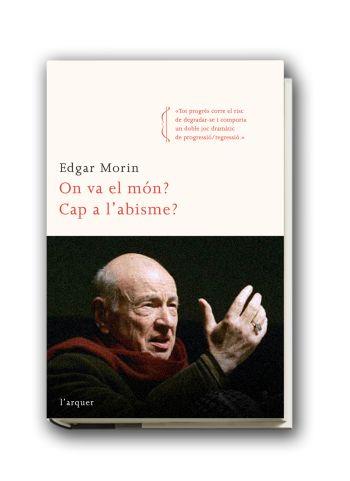 ON VA EL MON? CAP A L'ABISME? | 9788466410175 | MORIN,EDGAR | Llibreria La Puça | Llibreria online d'Arsèguel - Comprar llibres en català online - Llibres Andorra i Pirineu