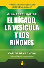 GUIA PARA LIMPIAR EL HÍGADO, LA VESÍCULA Y LOS RIÑONES | 9788416233137 | VILANOVA, CARLOS | Llibreria La Puça | Llibreria online d'Arsèguel - Comprar llibres en català online - Llibres Andorra i Pirineu
