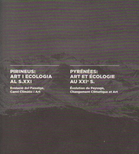 PIRINEUS:ART I ECOLOGIA AL S.XXI.EVOLUCIO DEL PAISATGE,CANVI CLIMATIC | 9788496779617 | BERNADI,SUSANNA LLOBET,LLUIS (ED.) | Llibreria La Puça | Llibreria online d'Andorra - Comprar llibres en català online - Llibres Andorra i Pirineu