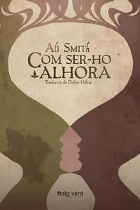 COM SER-HO ALHORA | 9788415539988 | SMITH, ALI | Llibreria La Puça | Llibreria online d'Arsèguel - Comprar llibres en català online - Llibres Andorra i Pirineu