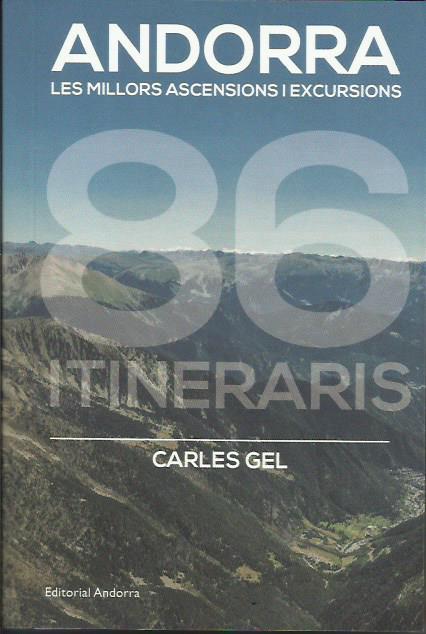 86 ITINERARIS. ANDORRA. LES MILLORS ASCENSIONS I EXCURSIONS | 9789992075142 | GEL, CARLES | Llibreria La Puça | Llibreria online d'Andorra - Comprar llibres en català online - Llibres Andorra i Pirineu