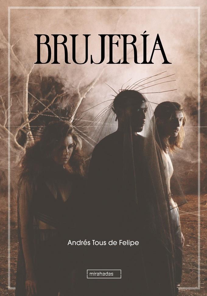 BRUJERÍA | 9788418649592 | TOUS DE FELIPE ANDRÉS | Llibreria La Puça | Llibreria online d'Arsèguel - Comprar llibres en català online - Llibres Andorra i Pirineu