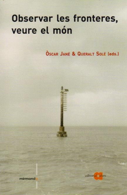 OBSERVAR LES FRONTERES,VEURE EL MON | 9788492542505 | JANÉ, ÒSCAR I SOLÉ, QUERALT (EDS.) | Llibreria La Puça | Llibreria online d'Arsèguel - Comprar llibres en català online - Llibres Andorra i Pirineu