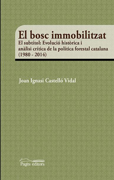 BOSC IMMOBILITZAT, EL | 9788499758299 | CASTELLÓ VIDAL, JOAN IGNASI | Llibreria La Puça | Llibreria online d'Arsèguel - Comprar llibres en català online - Llibres Andorra i Pirineu