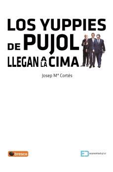 YUPPIES DE PUJOL LLEGAN A LA CIMA, LOS | 9788492956371 | CORTÉS, JOSEP MARIA | Llibreria La Puça | Llibreria online d'Arsèguel - Comprar llibres en català online - Llibres Andorra i Pirineu